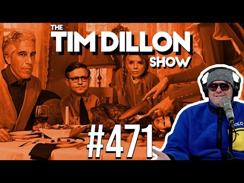 The Epstein Files & Thanksgiving In Syria | The Tim Dillon Show #471
