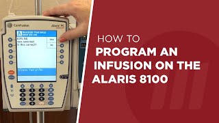 How to Program an Infusion on the Alaris 8100