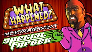 What Happened? - Mortal Kombat: Special Forces