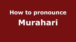 How to pronounce Murahari