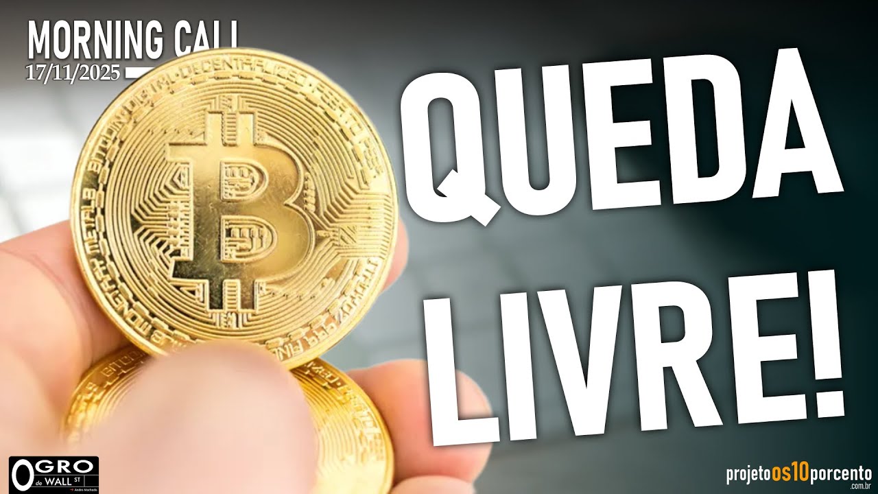 Morning Call - Segunda-feira, 17/11/2025 - BITCOIN oficialmente em BEAR Market