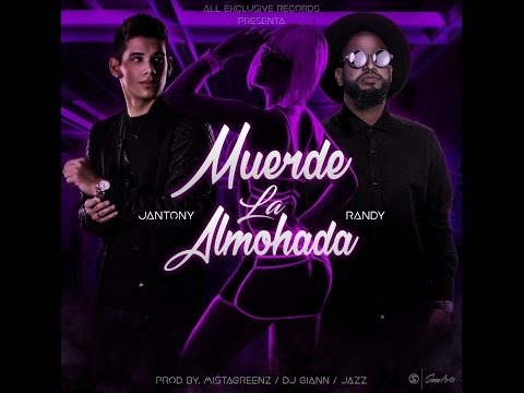 Jantony Ft. Randy – Muerde La Almohada - Official 2017