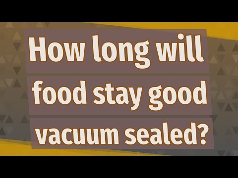 How long will food stay good vacuum sealed?