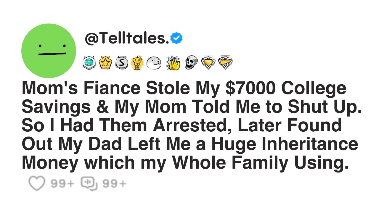Mom's Fiance Stole My $7000 College Savings & My Mom Told Me to Shut Up. So I Had Them Arrested...