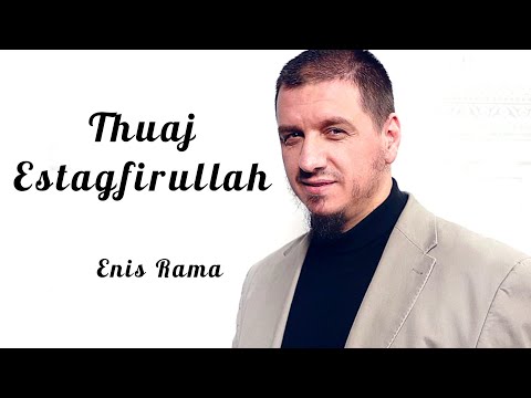Thuaj ESTAGFIRULLAH - Enis Rama