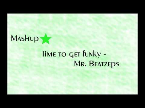 Mr  Beatzeps - Time to get funky (Mashup)