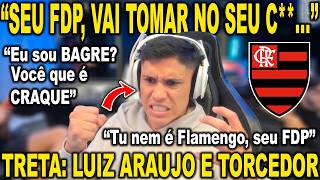 "VAI TOMAR NO SEU C** SEU RET4RD4DO, FDP, DESGR4Ç4DO, NEM FLAMENGO VOCÊ É..." TRETA LUIZ ARAUJO