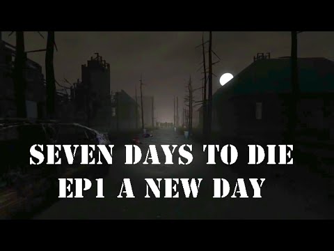 7 DAYS TO DIE alpha 11| TAKE 2 | EP01: A NEW DAY, A new play