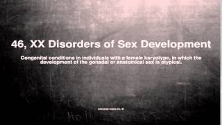 Medical vocabulary: What does 46, XX Disorders of Sex Development mean