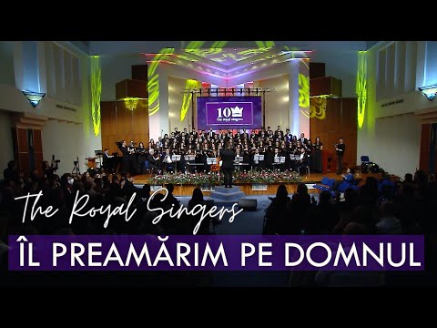 The Royal Singers Reunit & Pro Nobile - Il preamarim pe Domnul | Concert 10 ani