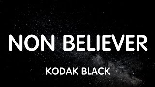 Kodak Black - Non Believer (Lyrics) New Song