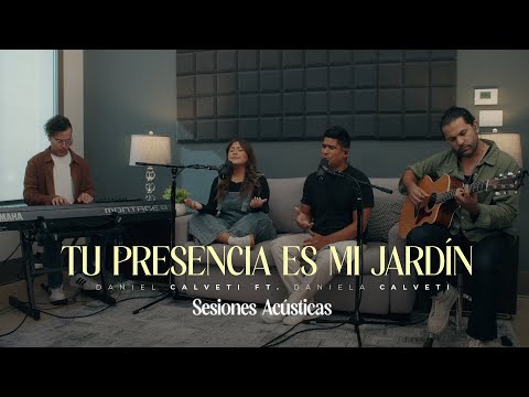 Tu Presencia Es Mi Jardín - Sesiones Acústicas - Daniel Calveti Feat. Daniela Calveti(Video Oficial)