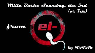 ToToM - Willie Burke Scumbag the 3rd (or 7th) (audio)