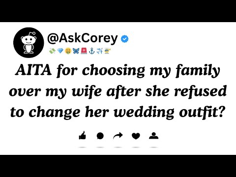 AITA for choosing my family over my wife after she refused to change her wedding outfit?