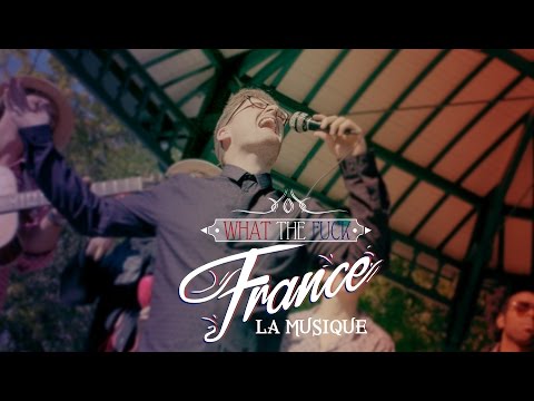 What The Fuck France - La Musique
