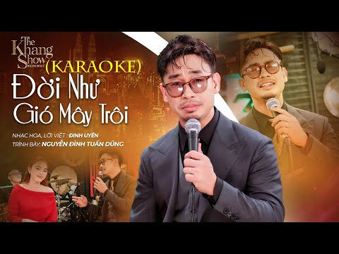 (Karaoke) Đời Như Gió Mây Trôi - Nguyễn Đình Tuấn Dũng (The Khang Show)
