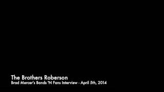 The Brothers Roberson Interview on Brad Mercer's Bands 'N Fans