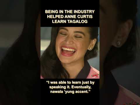 Paano natutong mag-Tagalog si Anne Curtis?