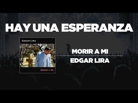Edgar Lira  - Hay Una Esperanza