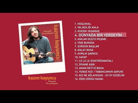 Dünyada Bir Yerdeyim - Kazım Koyuncu