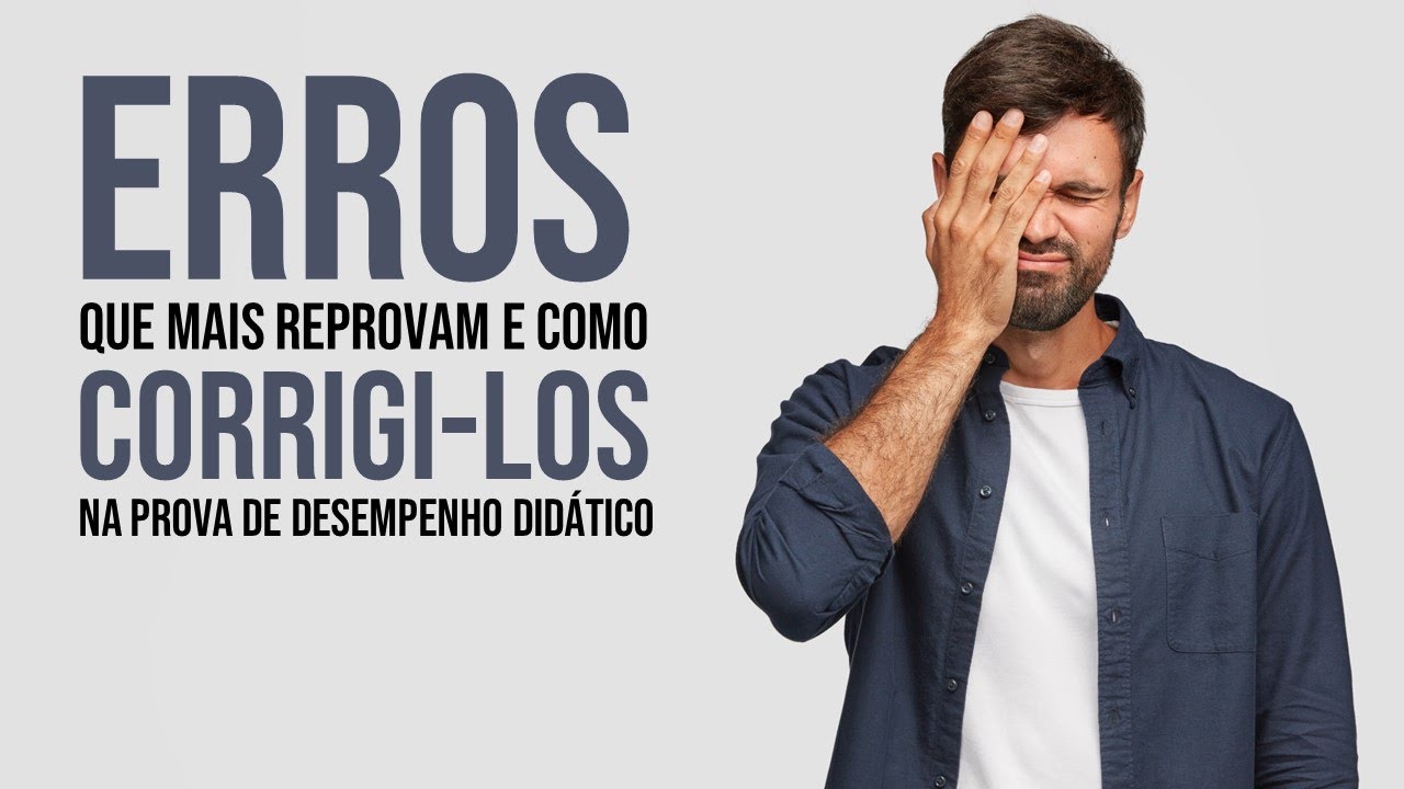 Erros que mais reprovam NA PROVA DE DESEMPENHO DIDÁTICO e como corrigi-los