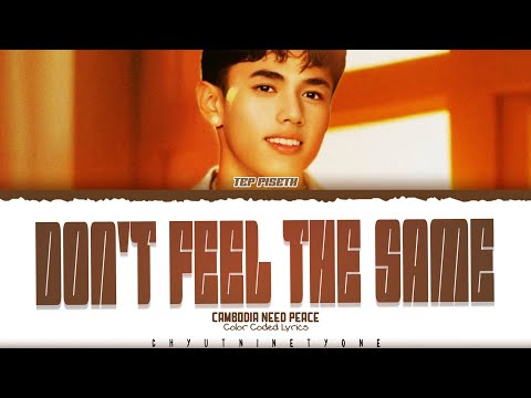 TEP PISETH - ‘DON'T FEEL THE SAME’ Lyrics (Color Coded Lyrics)