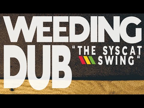 Weeding Dub - The Syscat Swing