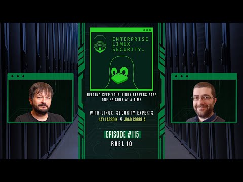 Enterprise Linux Security Episode 115 - RHEL 10