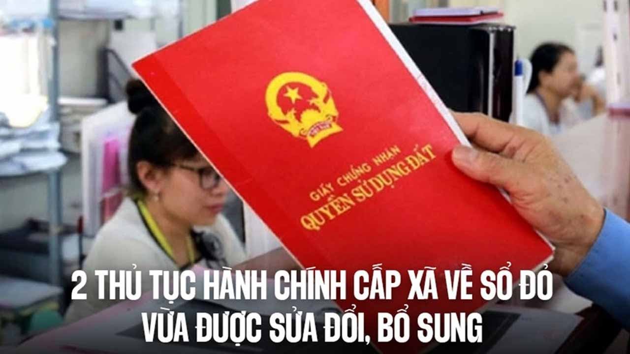 2 thủ tục hành chính cấp xã về sổ đỏ vừa được sửa đổi người dân cần biết