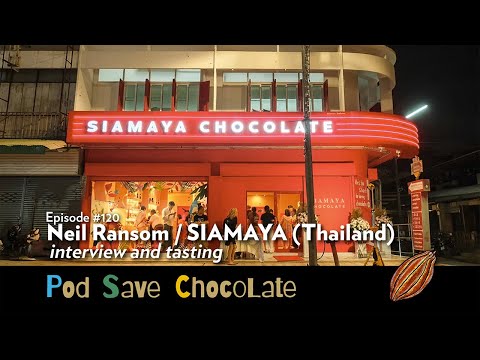 Interview/Tasting: Neil Ransom, SIAMAYA Chocolate | #PodSaveChocolate Ep 120