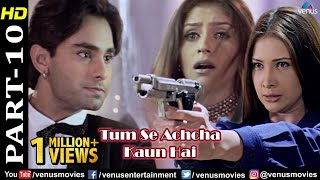 Download lagu Tum Se Achcha Kaun Hai - Part 10  | Nakul Kapoor | Kim Sharma | Aarti Chabria | Bollywood Hit Movies mp3