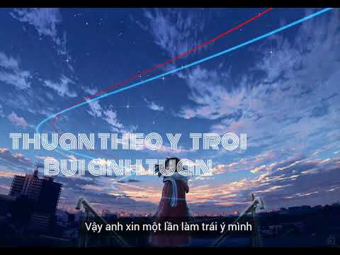 THUẬN THEO Ý TRỜI - Bùi Anh Tuấn (Lyrics)
