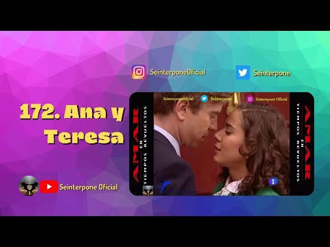 172.- Ana y Teresa. #AmarEnTiemposRevueltos