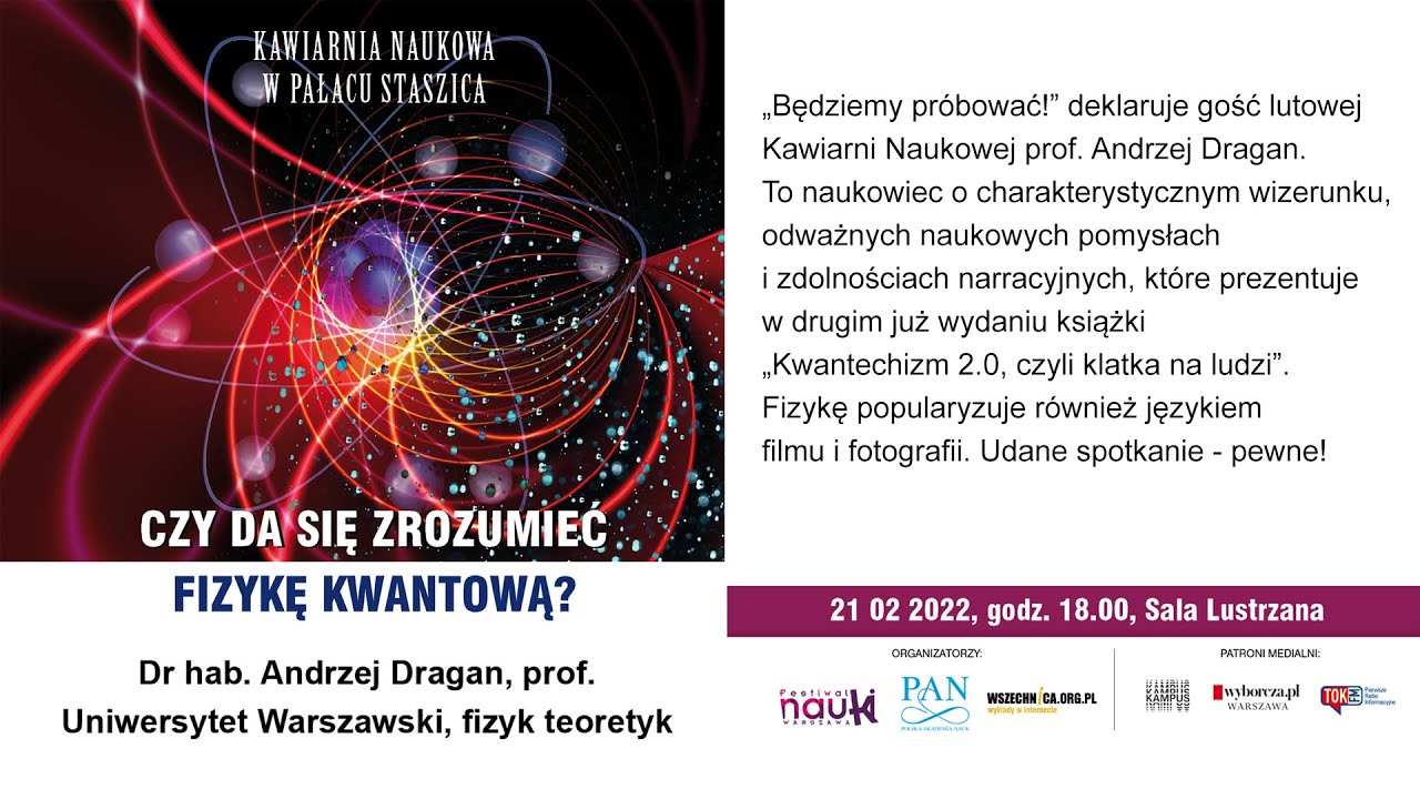 Czy da się zrozumieć fizykę kwantową / prof. dr hab. Andrzej Dragan