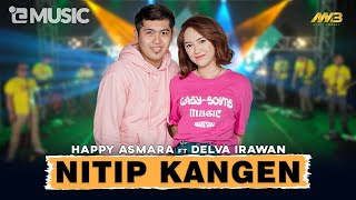 Download lagu HAPPY ASMARA FEAT DELVA IRAWAN - NITIP KANGEN Feat. Bintang Fortuna mp3