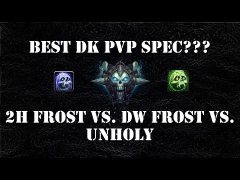 6.2 DK PvP - 2h Frost vs Dw Frost vs Unholy (with Channel Update)