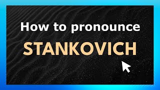How to pronounce Stankovich