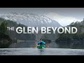 THE GLEN BEYOND || A canoe journey into the heart of the SCOTTISH HIGHLANDS