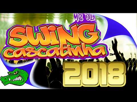 MC DL E O SWING CASCATINHA 2018 - MUSICAS NOVAS 2018