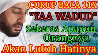 Download lagu CUKUP BACA YAA WADUD‼️SIAPAPUN ORANGNYA AKAN LULUH HATINYA DAN CINTA PADAMU mp3