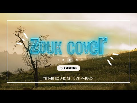 ZOUK COVER - Tenari Sound 15 - Live Vairao - 2K23