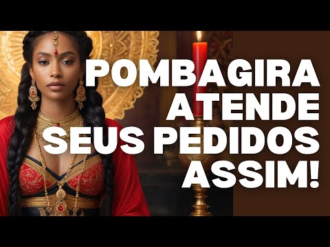 Aprenda a PEDIR e ser ATENDIDA por POMBAGIRA!