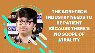 The Agri-tech Industry Needs To Be Patient Because Theres No Scope Of Virality image