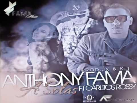 Anthony Fama Ft Carlitos Rossy - A Solas