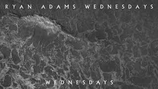 Ryan Adams - Wednesdays (Audio)