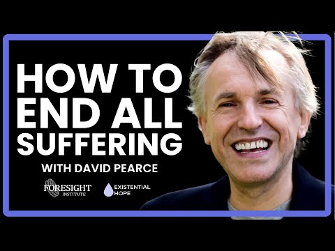 David Pearce | How to End All Suffering