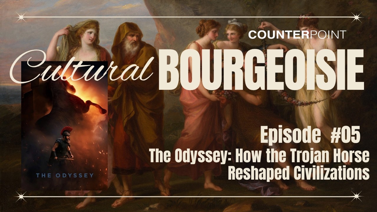 Cultural Bourgeoisie | Episode 05 | The Odyssey: How the Trojan Horse Reshaped Civilizations