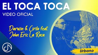 El TOCA Toca 📀 - Darwin & Cirilo feat. John Eric La Roca [Video Oficial]