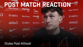 We didn't have any killer instinct | Styles Post Millwall | Post-Match Reaction