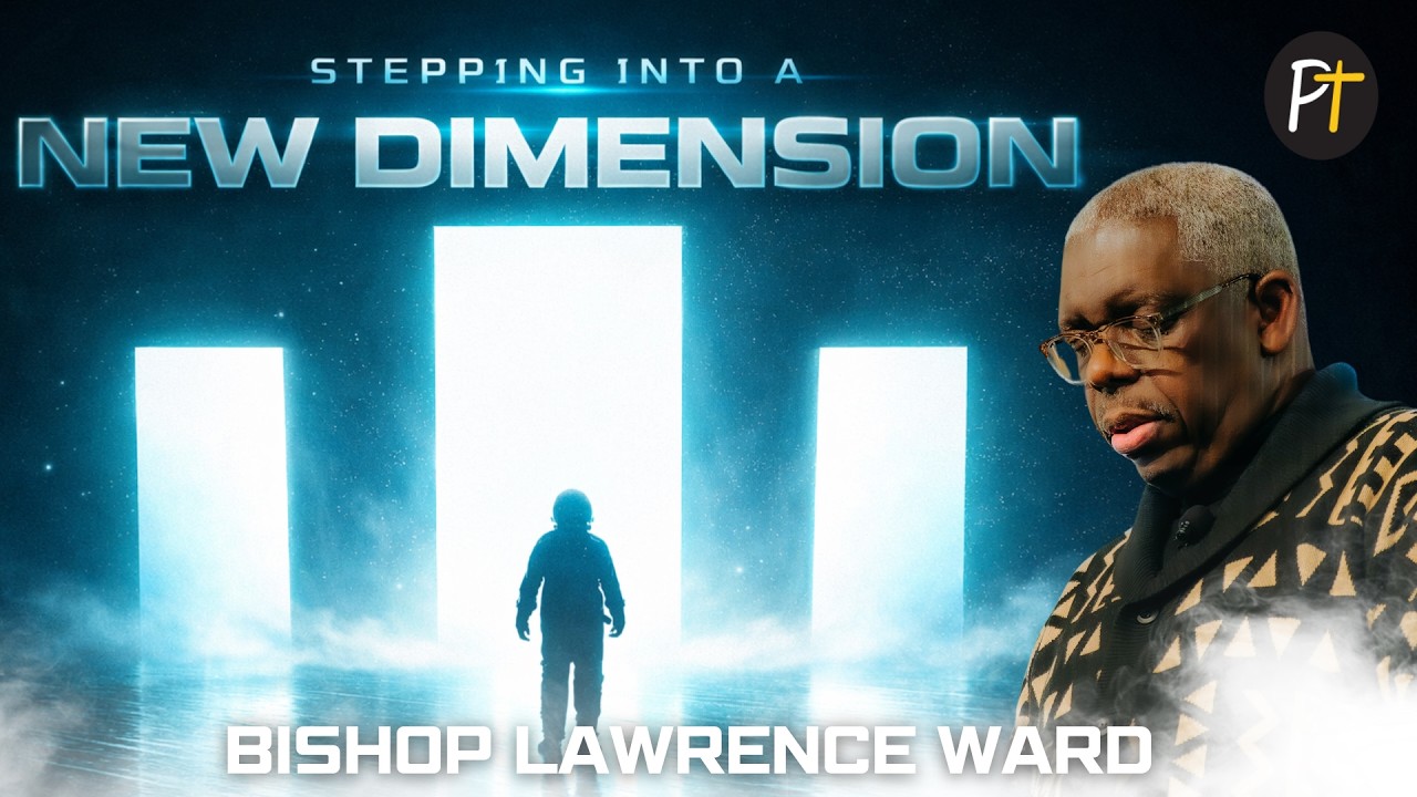 Stepping into a New Dimension | Bishop Larry Ward